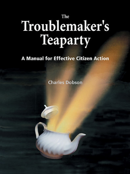 Title details for The Troublemaker's Teaparty by Charles Dobson - Available